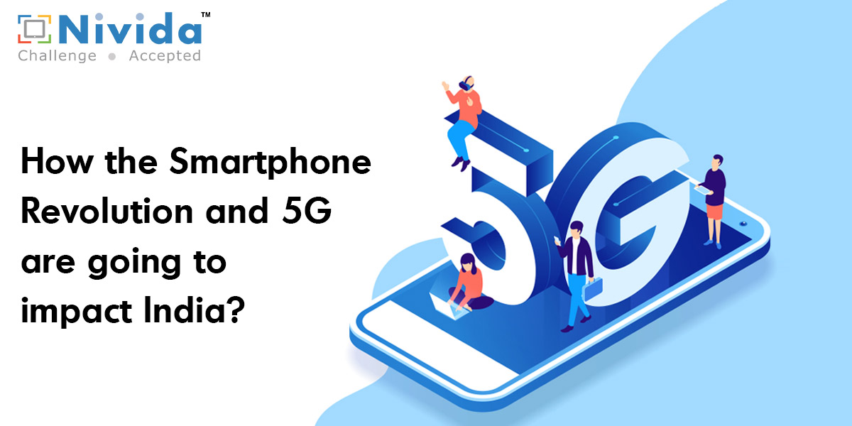 How the Smartphone Revolution and 5G are going to impact India?