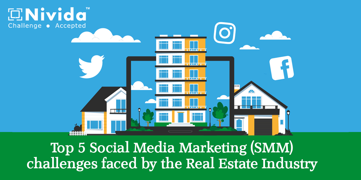Top 5 Social Media Marketing (SMM) challenges faced by the Real Estate Industry