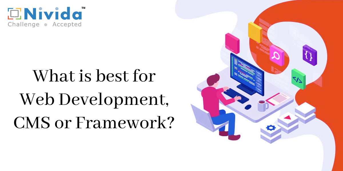 What is best for Web Development, CMS or Framework?