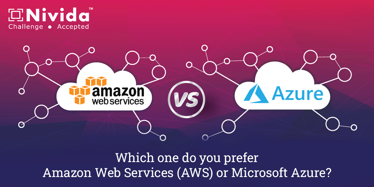 Which one do you prefer, Amazon Web Services (AWS) or Microsoft Azure?