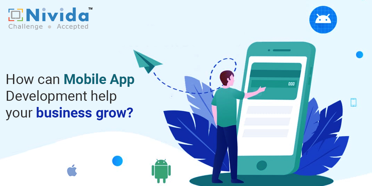 How can Mobile App Development help your business grow?