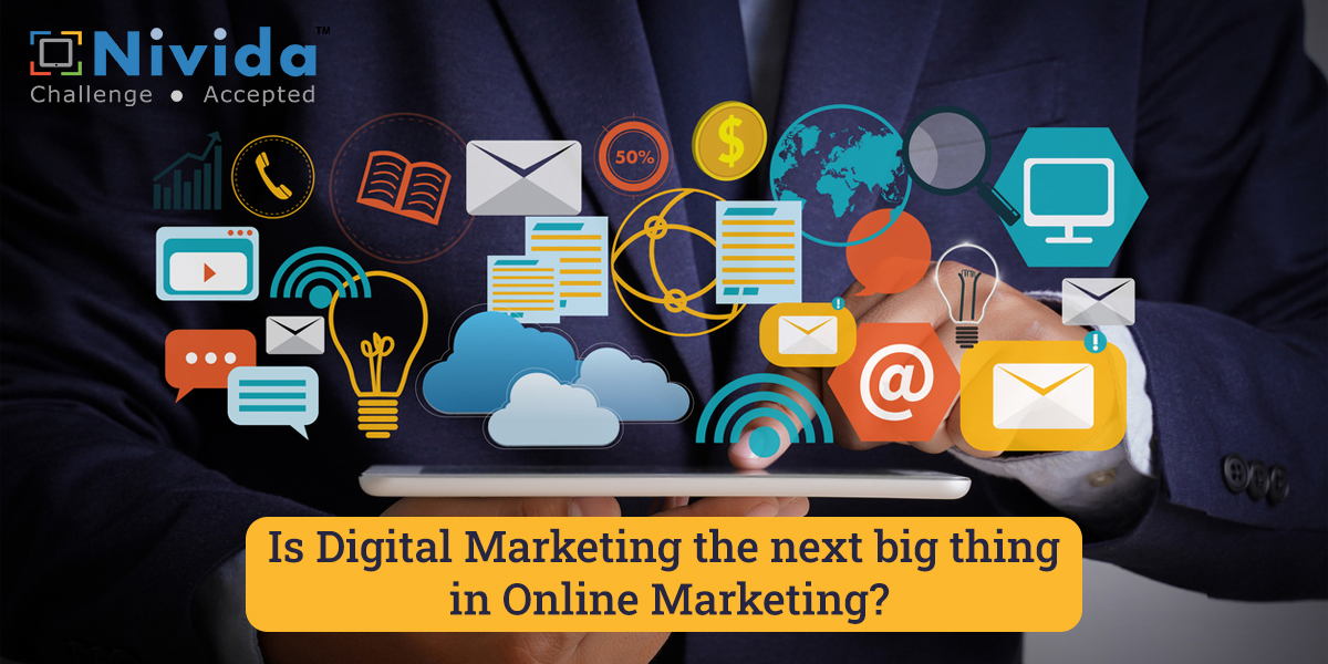 Is Digital Marketing the next big thing in Online Marketing?