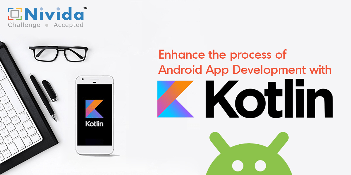 Enhance the process of Android App Development with Kotlin