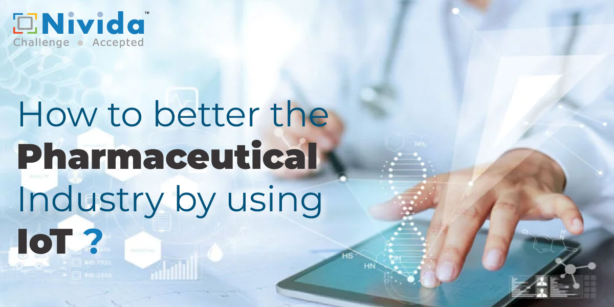 How to better the Pharmaceutical Industry by using IoT?